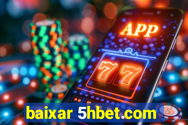 baixar 5hbet.com